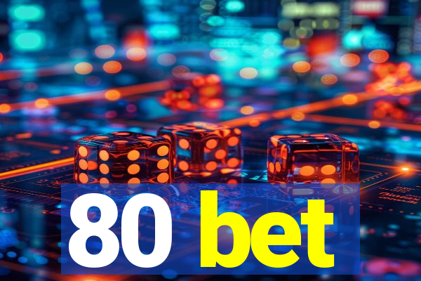 80 bet